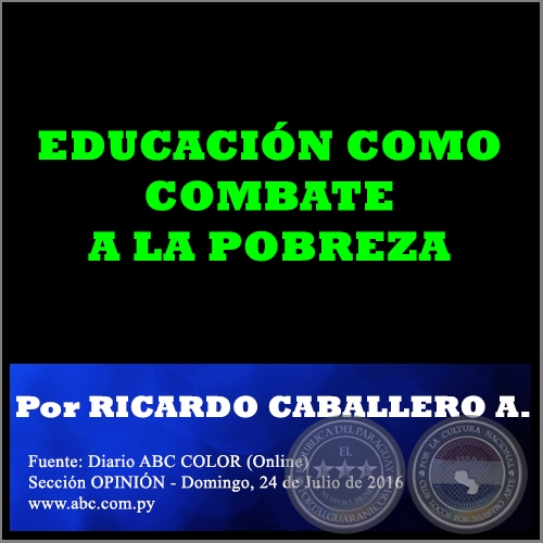 EDUCACIN COMO COMBATE A LA POBREZA - Por RICARDO CABALLERO AQUINO - Domingo, 24 de Julio de 2016